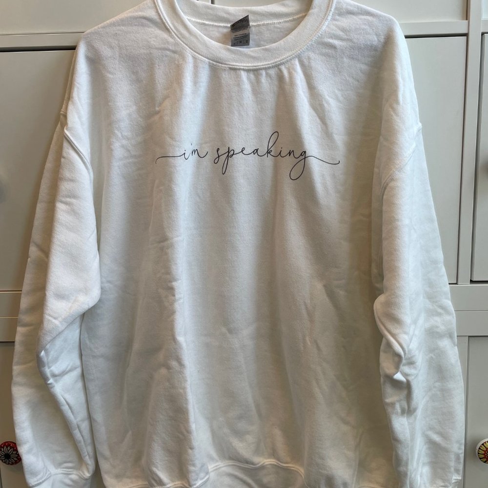 I'm Speaking sweatshirt